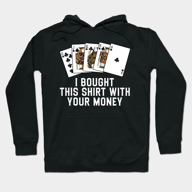 Bought This Shirt With Your Money Hoodie by CoolTees